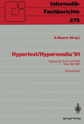 Hypertext / Hypermedia '91: Tagung der GI, SI und OCG, Graz, 27. / 28. Mai 1991 Proceedings