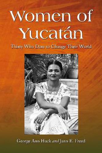 Cover image for Women of Yucatan: Thirty Who Dare to Change Their World