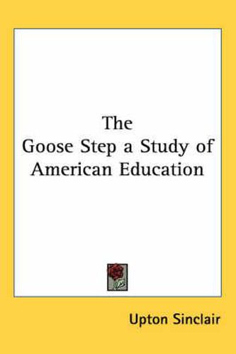 Cover image for The Goose Step a Study of American Education