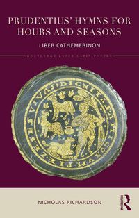 Cover image for Prudentius' Hymns for Hours and Seasons: Liber Cathemerinon