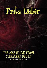 Cover image for The Creature from Cleveland Depths and Other Tales