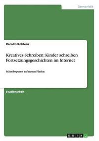 Cover image for Kreatives Schreiben: Kinder Schreiben Fortsetzungsgeschichten Im Internet