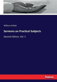 Cover image for Sermons on Practical Subjects: Second Edition, Vol. 1