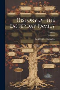 Cover image for History of the Easterday Family; Volume 1