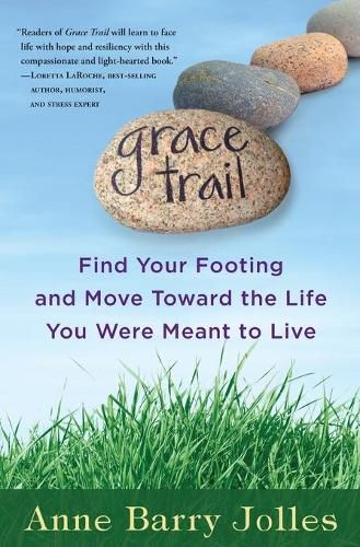 Cover image for Grace Trail: Find Your Footing and Move Toward The Life You Were Meant To Live