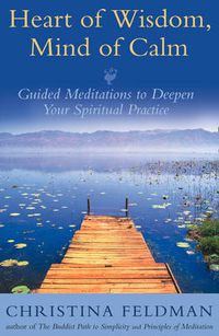 Cover image for Heart of Wisdom, Mind of Calm: Guided Meditations to Deepen Your Spiritual Practice