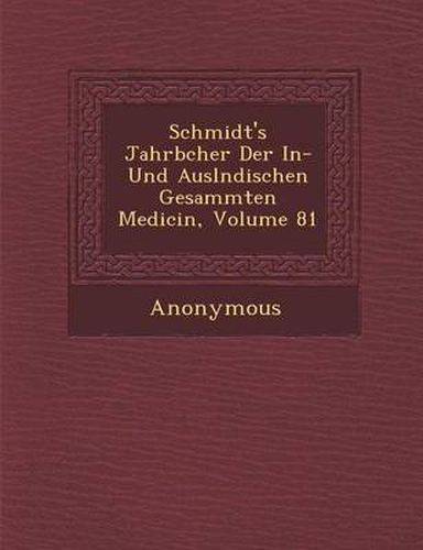 Cover image for Schmidt's Jahrb Cher Der In- Und Ausl Ndischen Gesammten Medicin, Volume 81