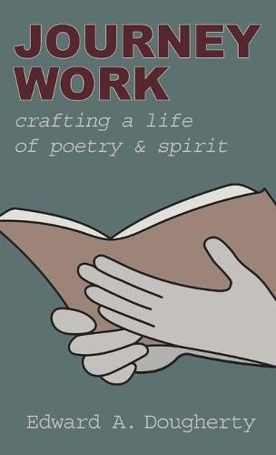 Cover image for Journey Work: Crafting a Life of Poetry and Spirit