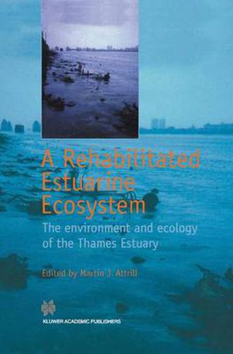 Cover image for A Rehabilitated Estuarine Ecosystem: The environment and ecology of the Thames Estuary