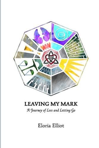 Cover image for Leaving My Mark: A Journey of Loss and Letting Go