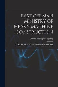 Cover image for East German Ministry of Heavy Machine Construction: Directives and Information Bulletins