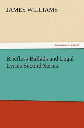 Cover image for Briefless Ballads and Legal Lyrics Second Series