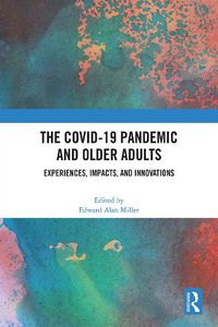 Cover image for The COVID-19 Pandemic and Older Adults: Experiences, Impacts, and Innovations