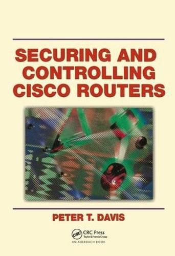 Cover image for Securing and Controlling Cisco Routers