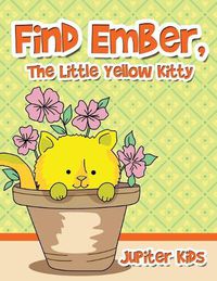 Cover image for Find Ember, The Little Yellow Kitty