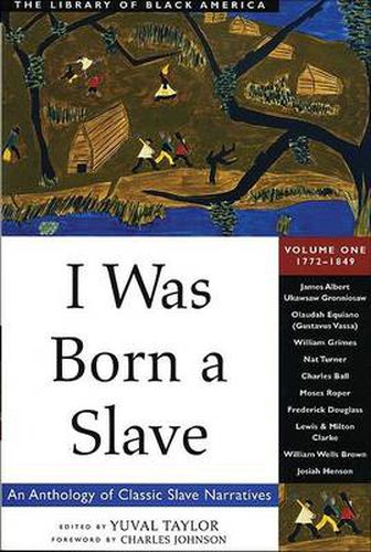 Cover image for I Was Born a Slave: An Anthology of Classic Slave Narratives: 1772-1849