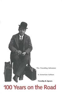 Cover image for 100 Years on the Road: The Traveling Salesman in American Culture