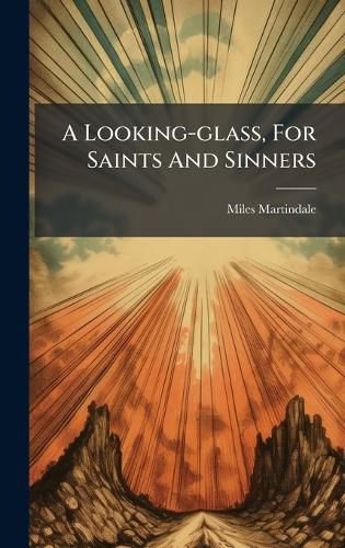 Cover image for A Looking-glass, For Saints And Sinners