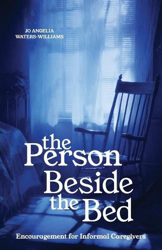 Cover image for The Person Beside the Bed, Encouragement for Informal Caregivers