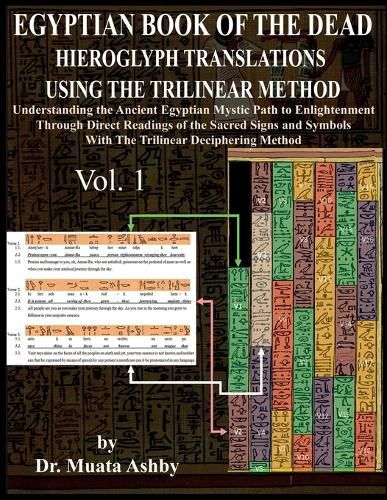 Cover image for Egyptian Book of the Dead Hieroglyph Translations Using the Trilinear Method: Understanding the Mystic Path to Enlightenment Through Direct Readings of the Sacred Signs and Symbols of Ancient Egyptian Language With Trilinear Deciphering Method