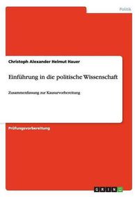 Cover image for Einfuhrung in die politische Wissenschaft: Zusammenfassung zur Kausurvorbereitung