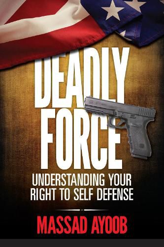 Cover image for Deadly Force - Understanding Your Right to Self Defense