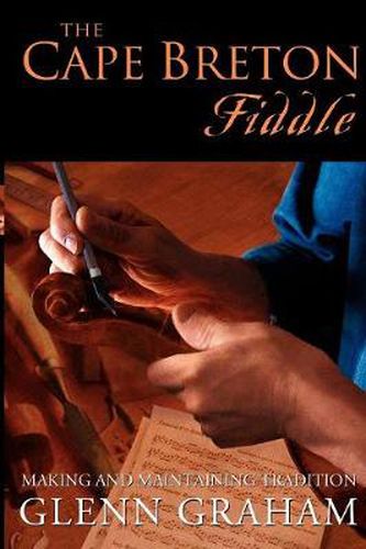 Cover image for The Cape Breton Fiddle: Making and Maintaining Tradition