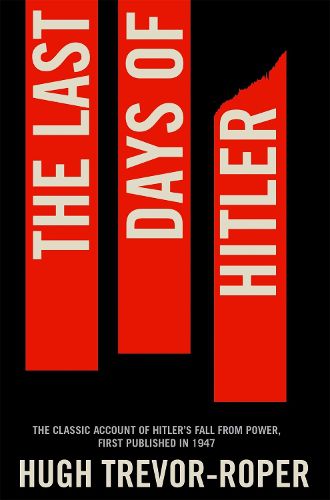 Cover image for The Last Days of Hitler: The Classic Account of Hitler's Fall From Power