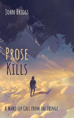 Prose Kills: A Wake-Up Call from the Fringe