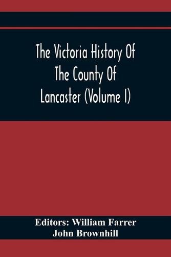 The Victoria History Of The County Of Lancaster (Volume I)