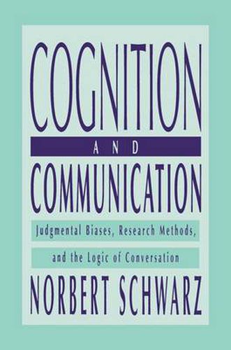 Cover image for Cognition and Communication: Judgmental Biases, Research Methods, and the Logic of Conversation: Judgmental Biases, Research Methods, and the Logic of Conversation