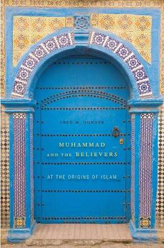 Cover image for Muhammad and the Believers: At the Origins of Islam