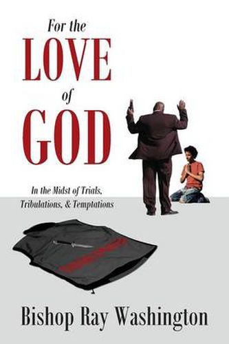 Cover image for For the Love of God: In the Midst of Trials, Tribulations and Temptations