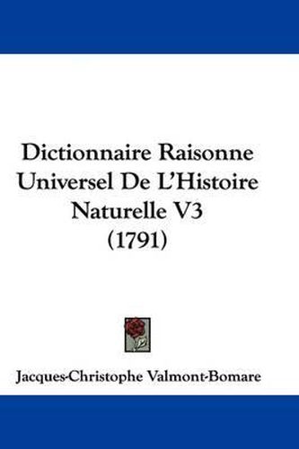 Cover image for Dictionnaire Raisonne Universel de L'Histoire Naturelle V3 (1791)