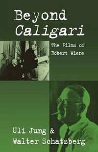 Cover image for Beyond Caligari: The Films of Robert Wiene