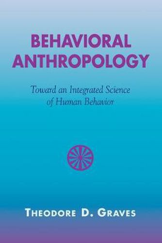 Cover image for Behavioral Anthropology: Toward an Integrated Science of Human Behavior