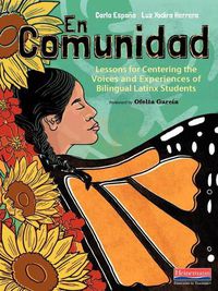 Cover image for En Comunidad: Lessons for Centering the Voices and Experiences of Bilingual Latinx Students