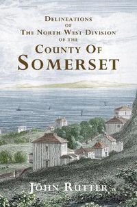 Cover image for Deliniations of the North West Division of the County of Somerset