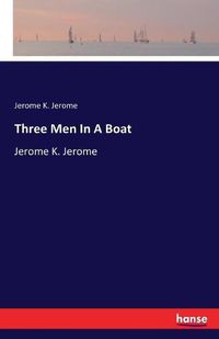 Cover image for Three Men In A Boat: Jerome K. Jerome
