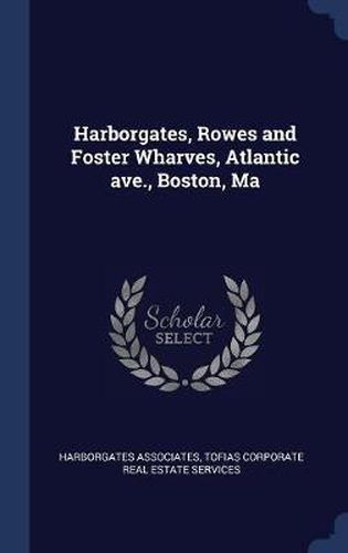 Cover image for Harborgates, Rowes and Foster Wharves, Atlantic Ave., Boston, Ma