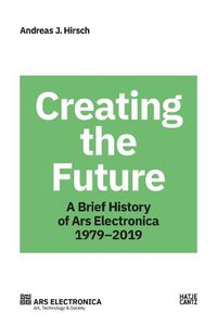 Cover image for Ars Electronica 1979-2019: 40 Years Ars Electronica. A Biography of the Future