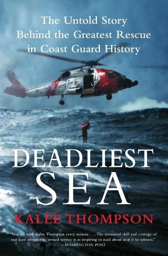 Cover image for Deadliest Sea: The Untold Story Behind the Greatest Rescue in Coast Guard History