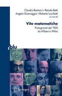 Cover image for Vite matematiche: Protagonisti del '900, da Hilbert a Wiles