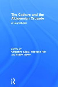 Cover image for The Cathars and the Albigensian Crusade: A Sourcebook