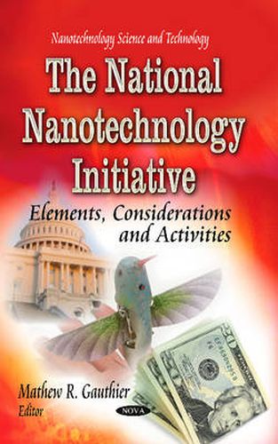 Cover image for National Nanotechnology Initiative: Elements, Considerations &Activities