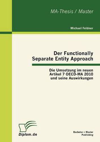 Cover image for Der Functionally Separate Entity Approach: Die Umsetzung im neuen Artikel 7 OECD-MA 2010 und seine Auswirkungen