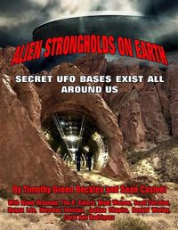 Cover image for Alien Strongholds on Earth: Secret UFO Bases Exist All Around Us