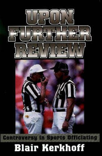 Cover image for Upon Further Review: Controversy in Sports Officiating