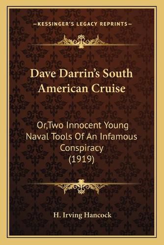 Dave Darrinacentsa -A Centss South American Cruise: Or, Two Innocent Young Naval Tools of an Infamous Conspiracy (1919)