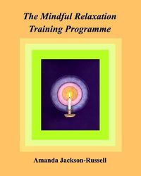 Cover image for The Mindful Relaxation Training Programme